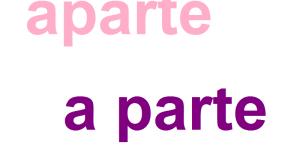 Cuál es la diferencia entre aparte y a parte