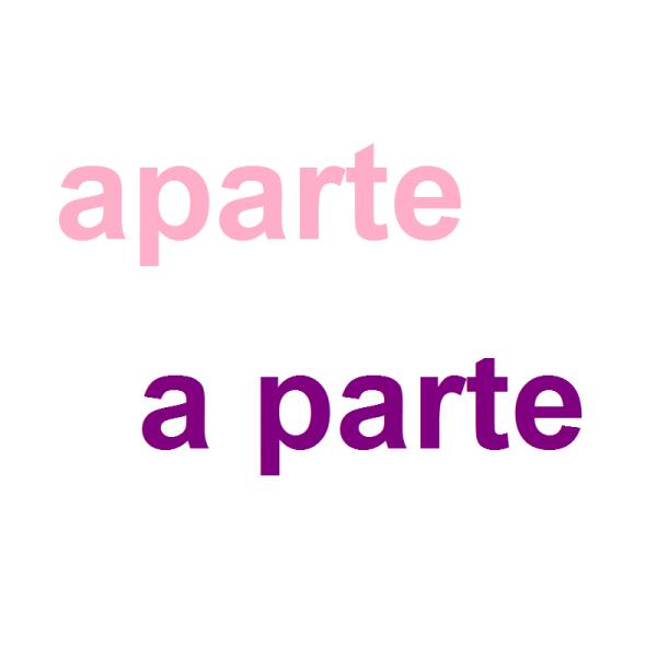 Cuál es la diferencia entre aparte y a parte