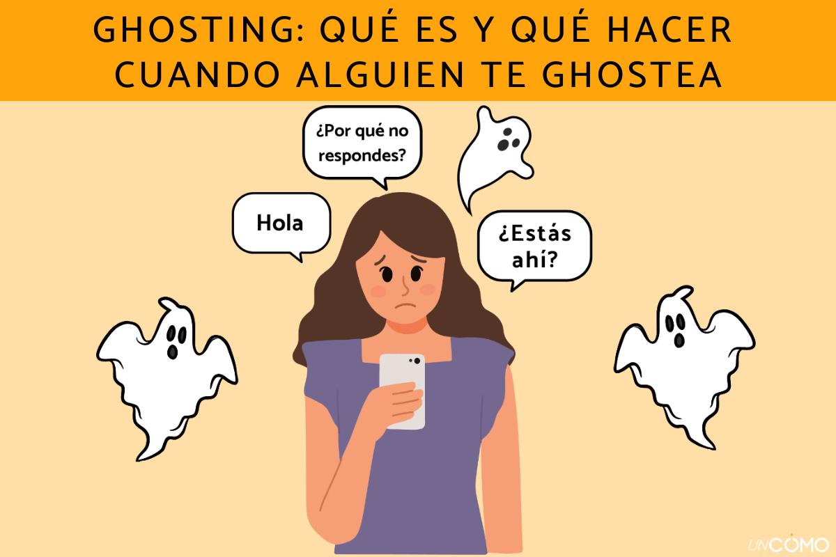 Ghosting: qué es y qué hacer cuando alguien te ghostea