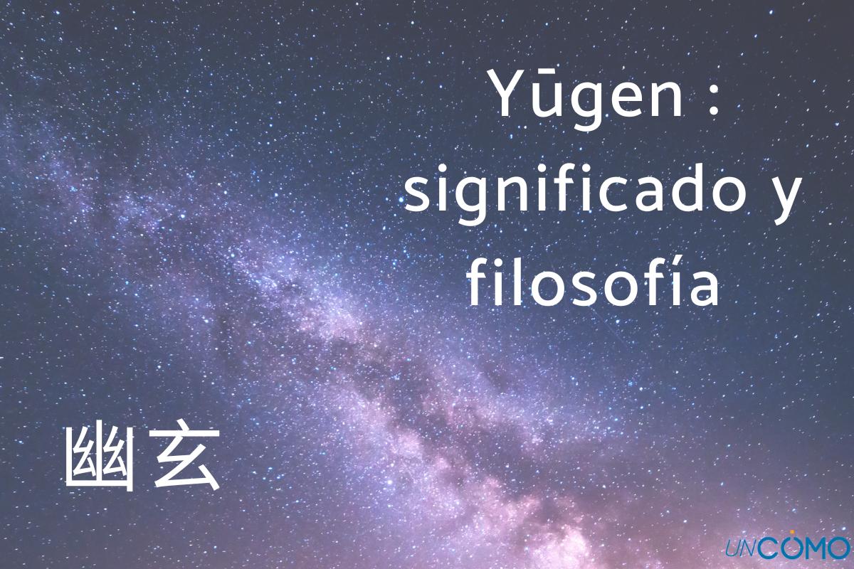Yügen: significado y filosofía