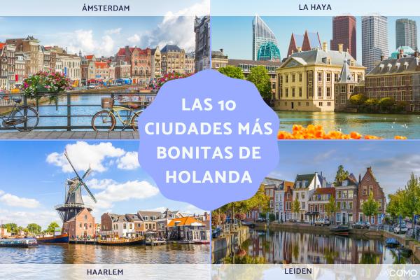 Las ciudades más bonitas de Holanda: descubre su encanto