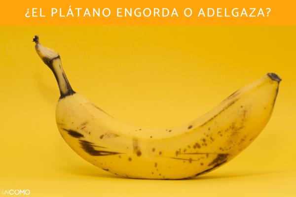 ¿El plátano engorda o adelgaza? Conoce las calorías que tiene y sus beneficios