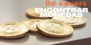 Qué significa encontrar monedas en el suelo: interpretación espiritual y simbólica