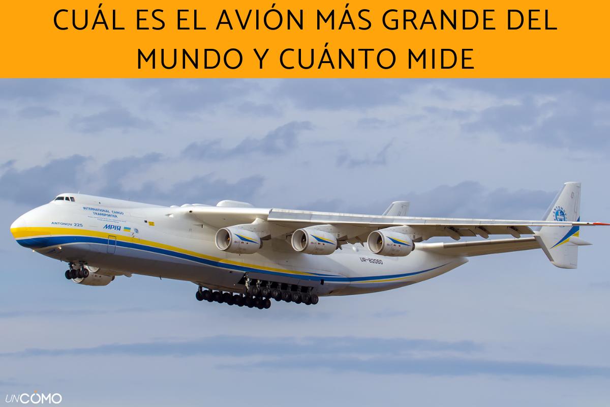 Cuál es el avión más grande del mundo y cuánto mide