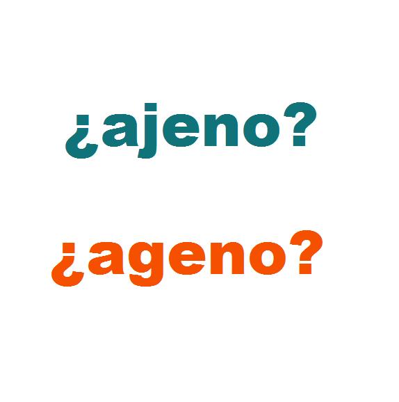 Cómo se escribe ajeno o ageno