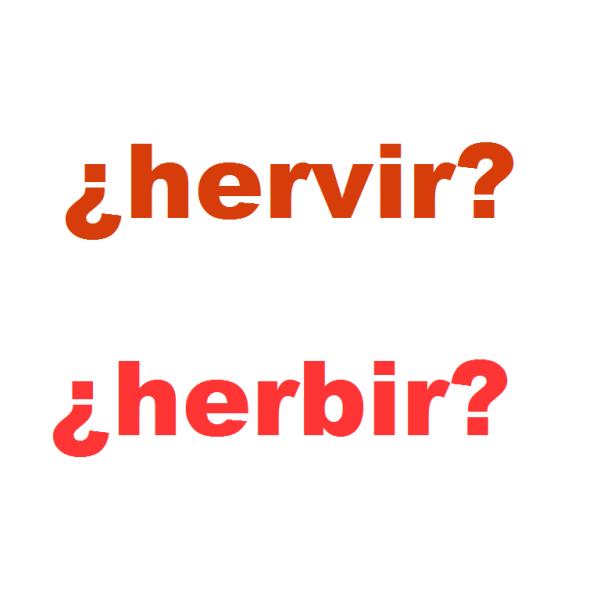 Cómo se escribe hervir o herbir