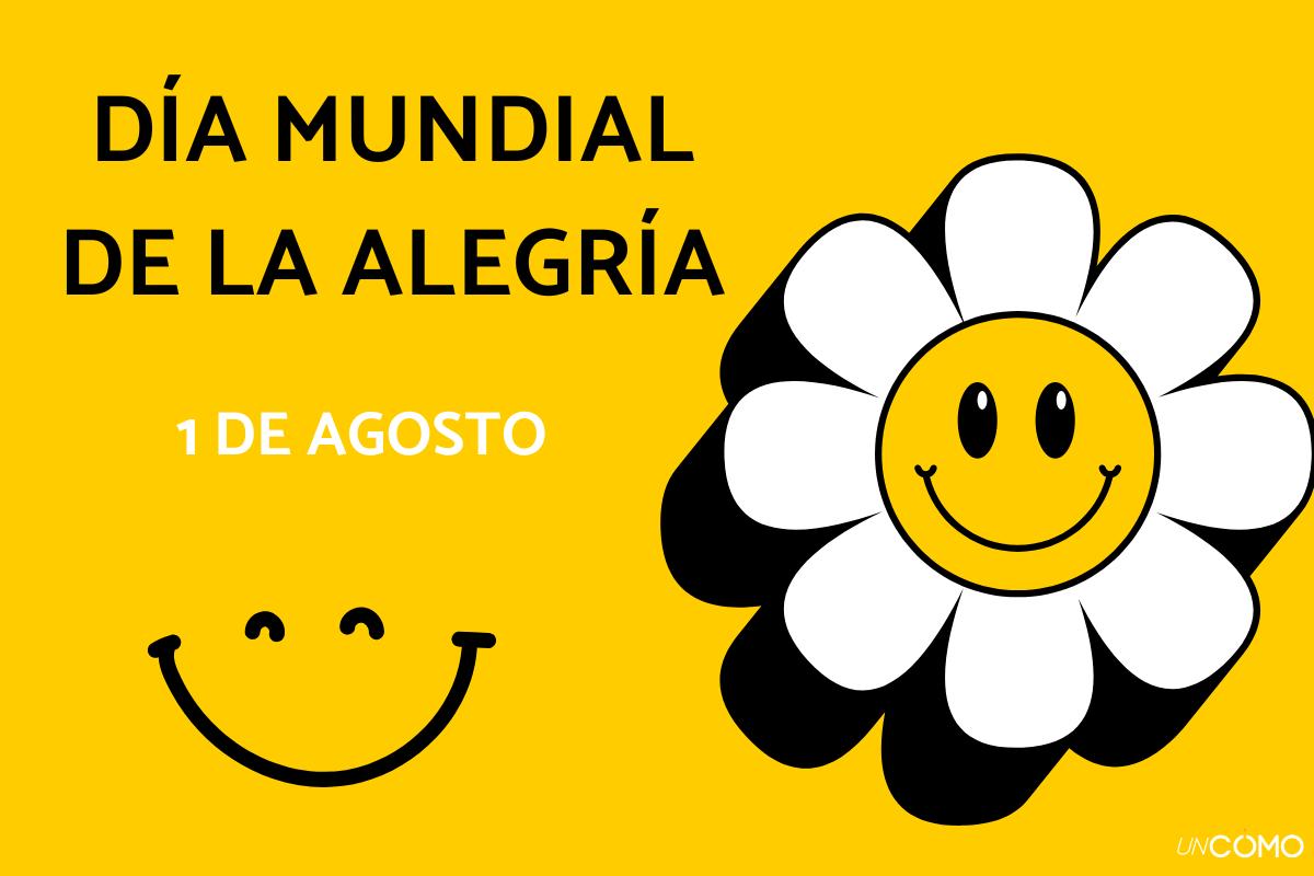 Día Mundial de la Alegría: ¿por qué se celebra el 1 de agosto?