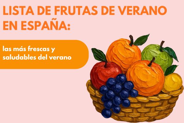 Lista de frutas de verano en España: las más frescas y saludables del verano