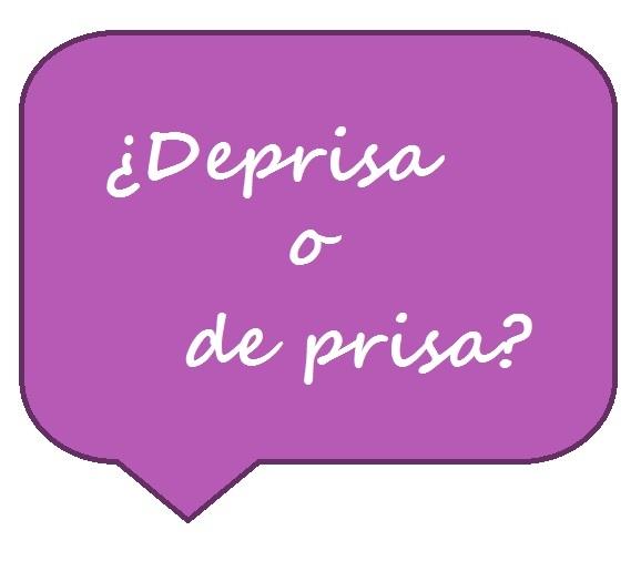 Cómo se escribe deprisa o de prisa