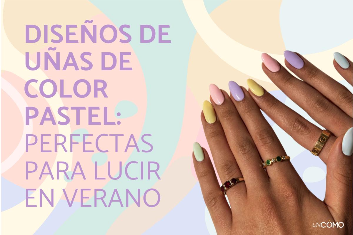 Diseños de uñas de color pastel: perfectas para lucir en verano