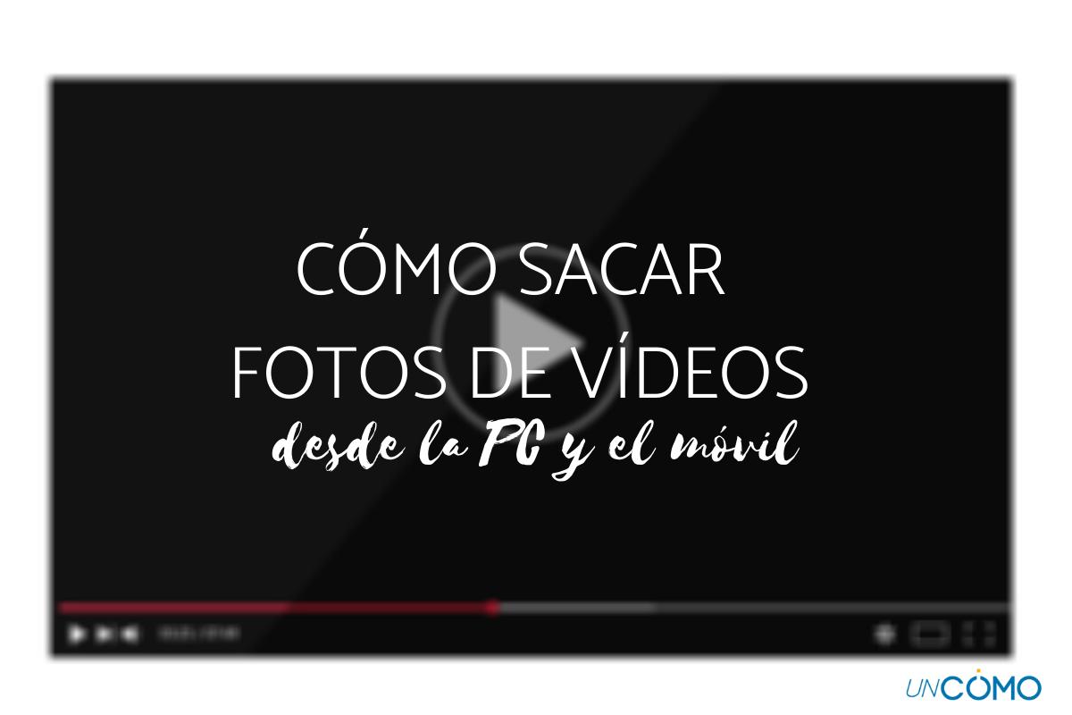 Cómo sacar fotos de un vídeo