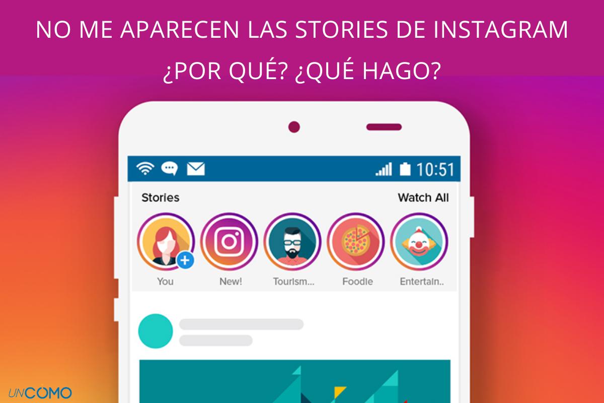Por qué no me aparecen las historias de Instagram