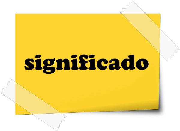 Diferencia entre significado y significante - Qué es el significado