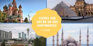 Países que están en dos continentes: cuáles son