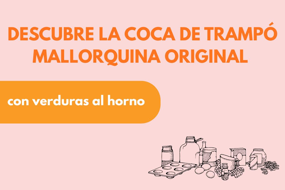 Descubre la coca de trampó mallorquina original con verduras al horno