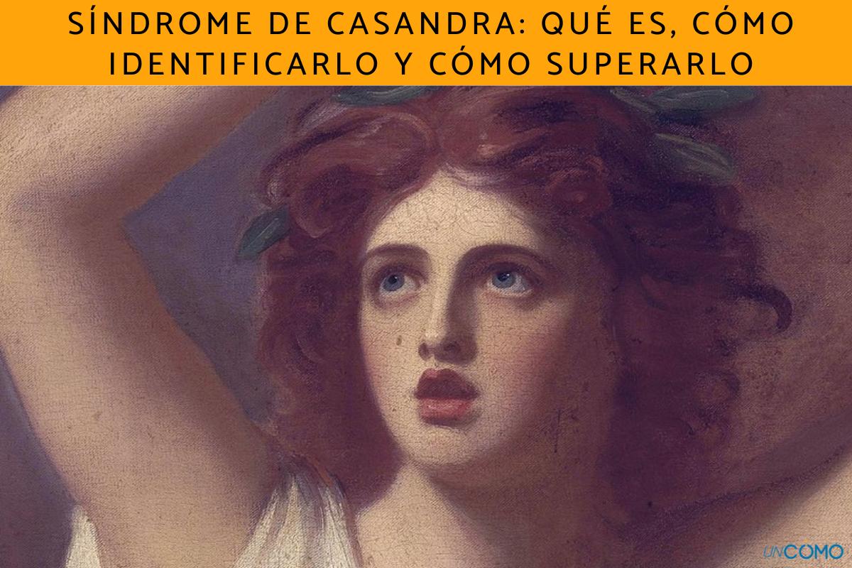 Síndrome de Casandra: qué es, cómo identificarlo y cómo superarlo