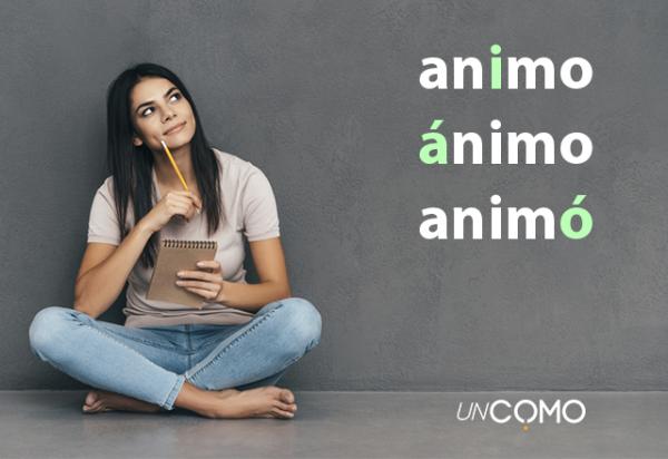 Cómo se escribe animo, ánimo o animó