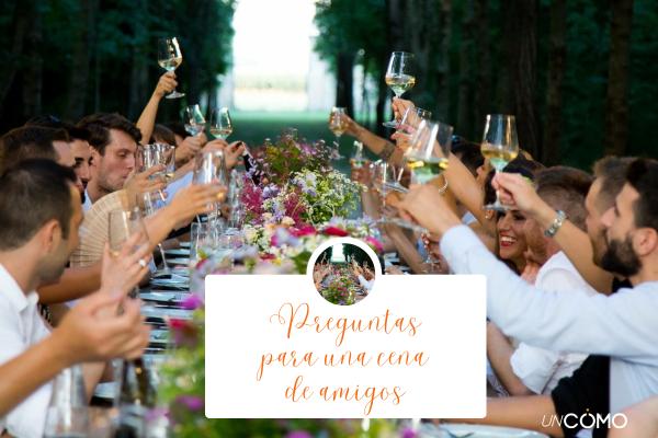 Preguntas divertidas para una cena entre amigos