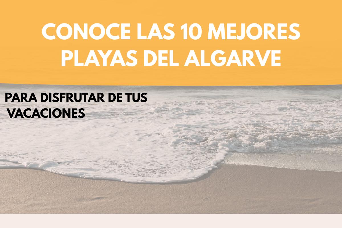 Conoce las 10 mejores playas del Algarve para disfrutar de tus vacaciones