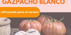 Gazpacho blanco refrescante para verano