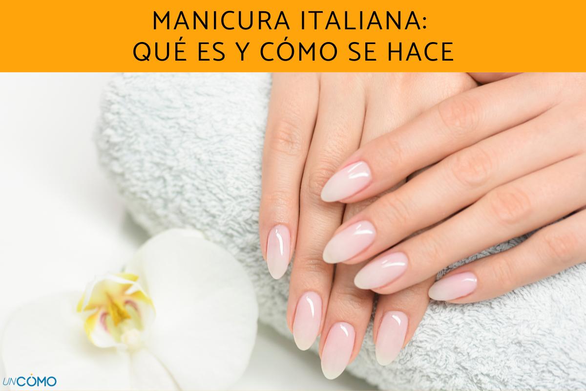 Manicura italiana: qué es y cómo se hace
