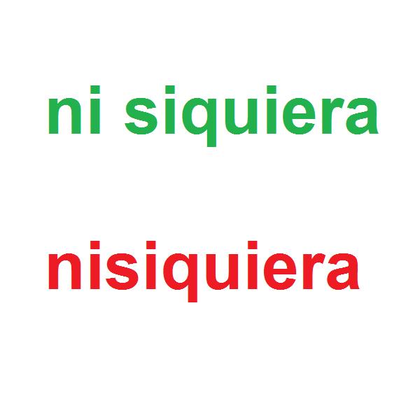 Cómo se escribe ni siquiera o nisiquiera