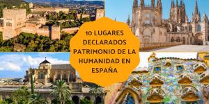 Los lugares declarados Patrimonio de la Humanidad en España