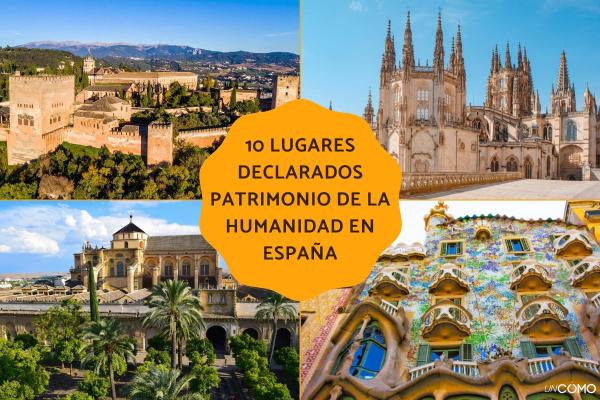 Los lugares declarados Patrimonio de la Humanidad en España