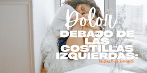 Dolor debajo de las costillas izquierdas: causas más comunes
