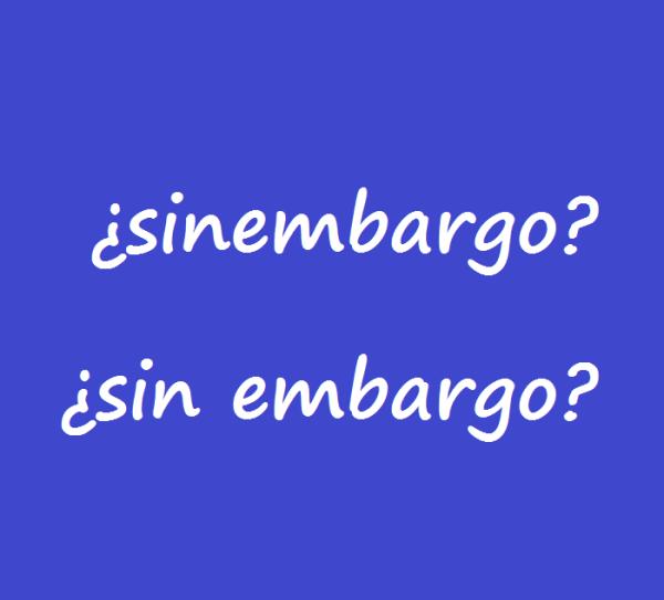 Cómo se escribe sinembargo o sin embargo