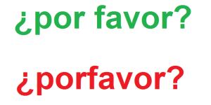 Cómo se escribe por favor o porfavor