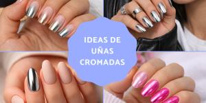 Uñas cromadas: qué son, cómo se hacen y diseños