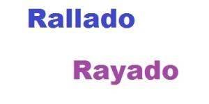 Cómo se escribe rallado o rayado