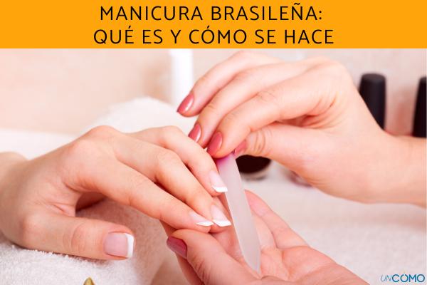 Manicura brasileña: qué es y cómo se hace