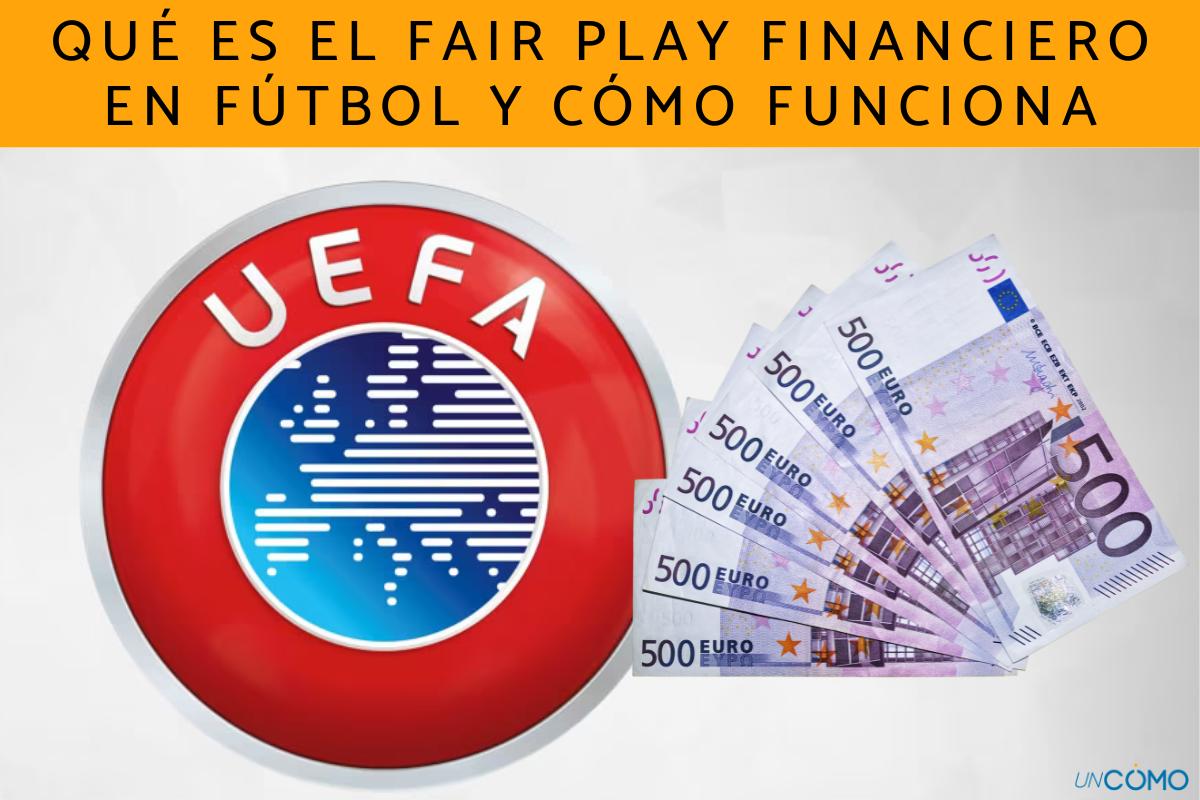 Qué es el Fair Play Financiero en fútbol y cómo funciona