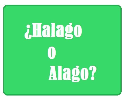 Cómo se escribe halago o alago