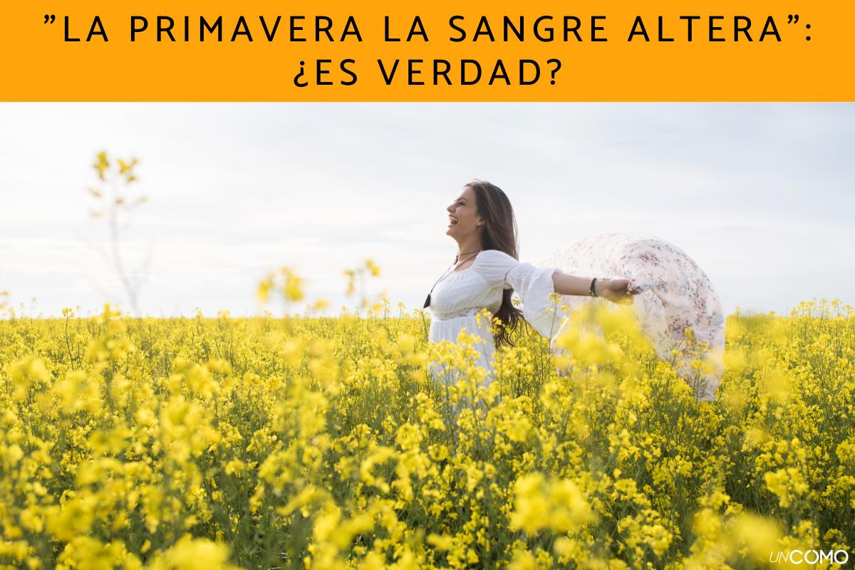 "La primavera la sangre altera": ¿es verdad este refrán?