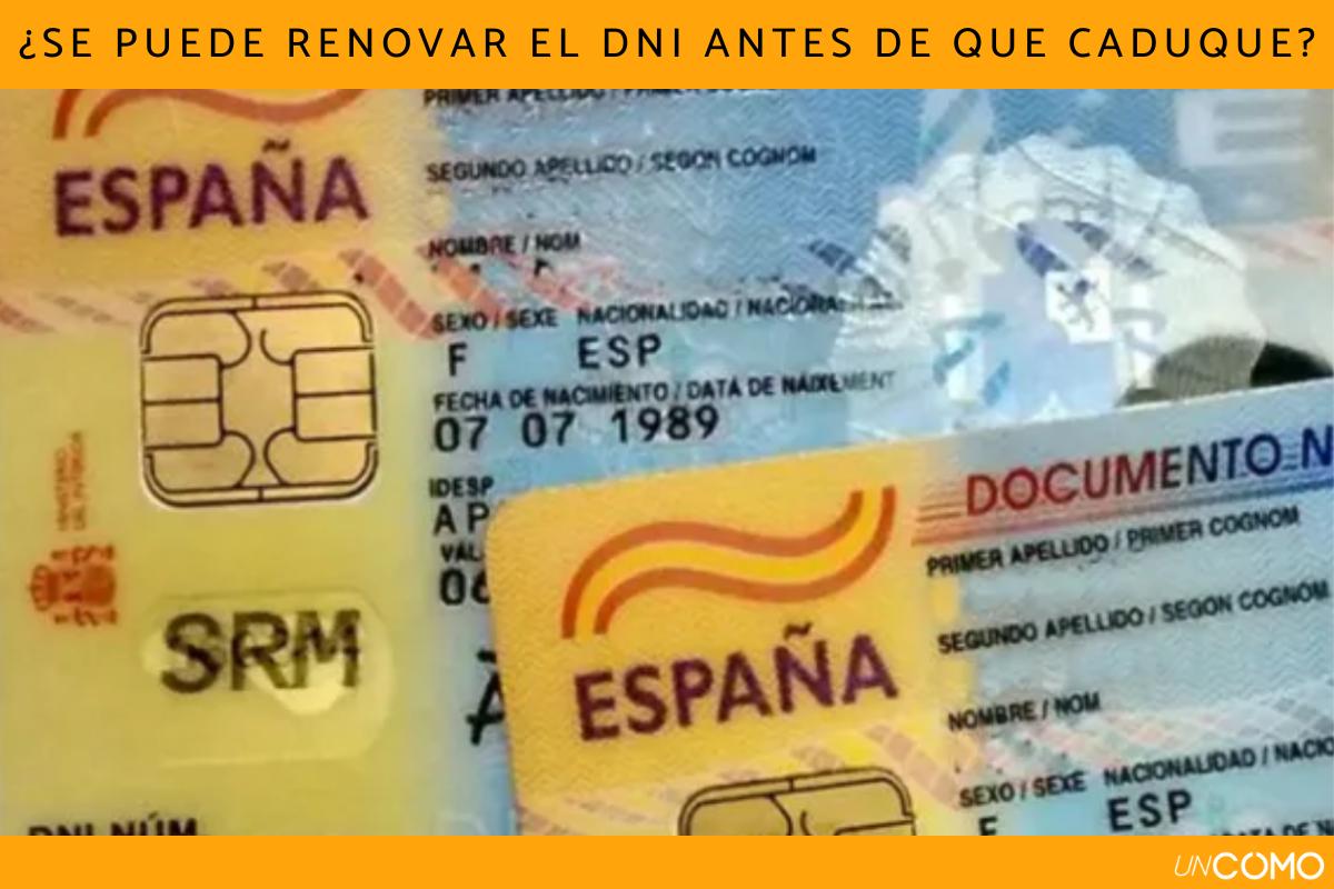¿Se puede renovar el DNI antes de que caduque y con qué plazo?