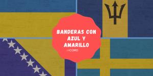 Banderas con azul y amarillo: países y significado