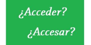 Cómo se dice acceder o accesar