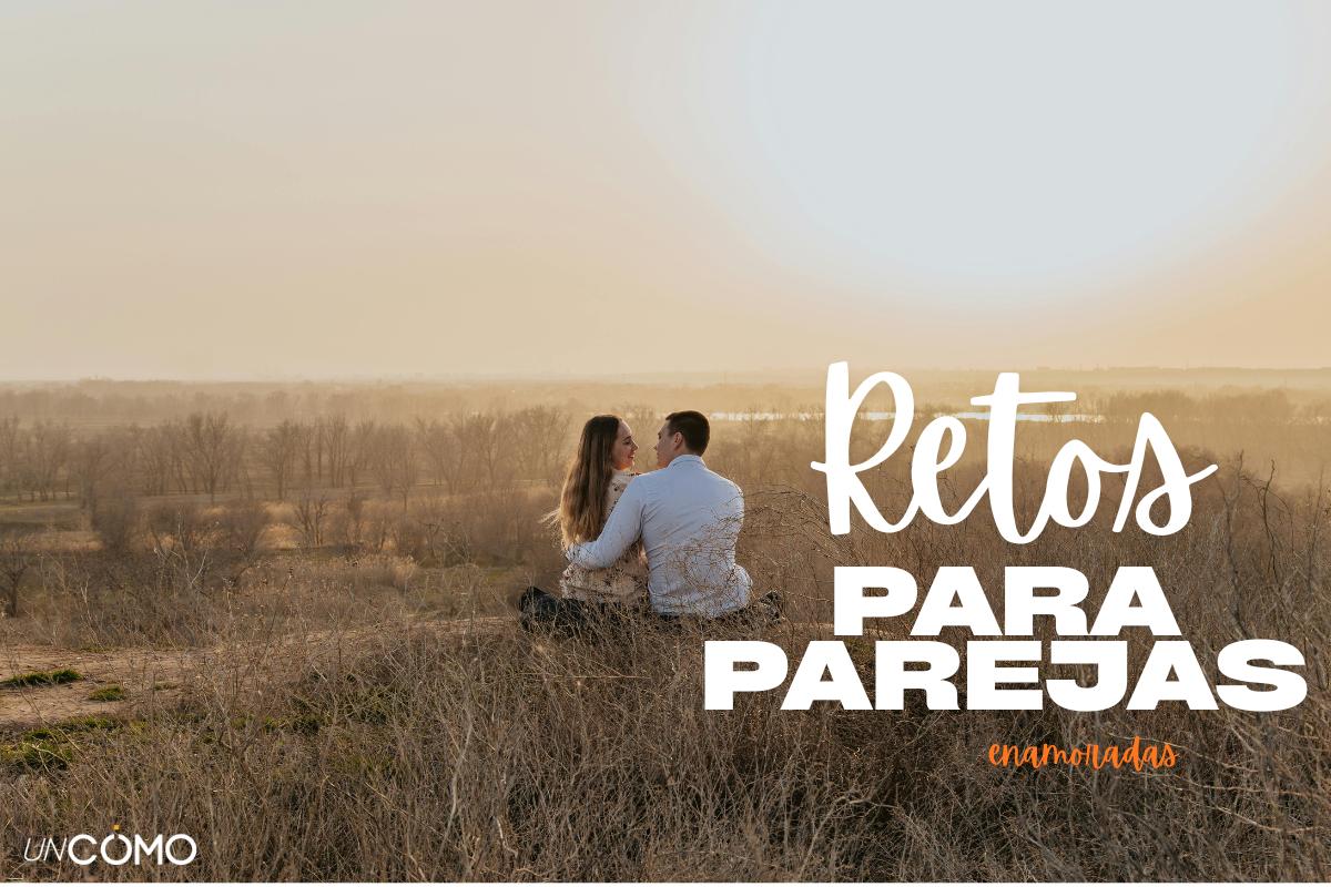 Retos para parejas enamoradas: ideas románticas, divertidas y originales