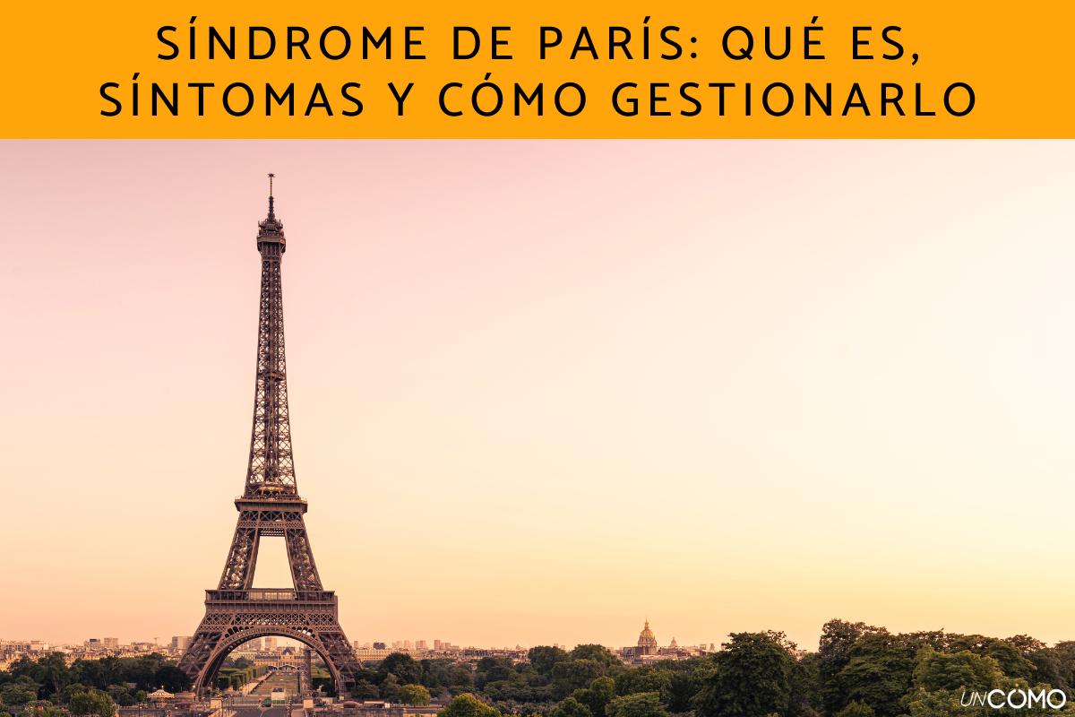 Síndrome de París: qué es, síntomas y cómo gestionarlo
