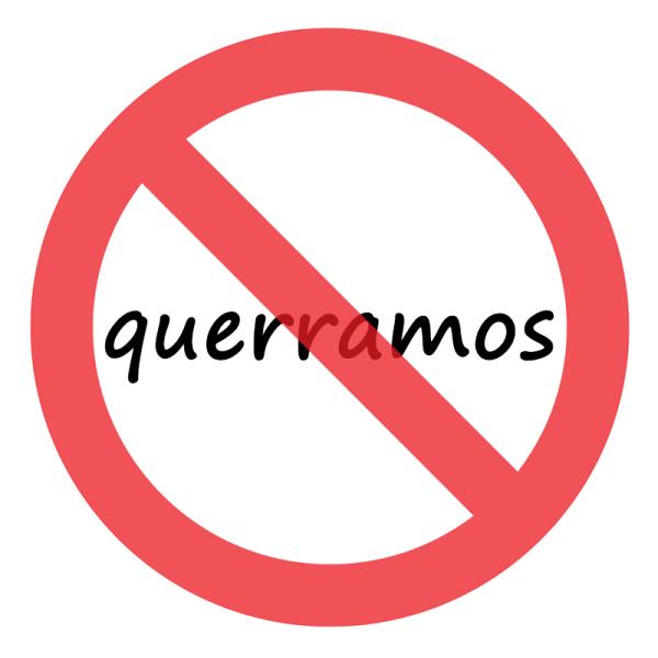 Cómo se dice querramos o queramos - *querramos